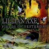 Lillian Axe - Fields Of Yesterday '1999