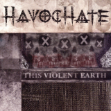 Havochate - This Violent Earth '2003