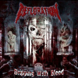 Defloration - Dripping With Blood '2006