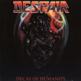 Despair - Decay Of Humanity '1990