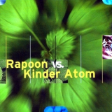 Rapoon Vs. Kinder Atom - Rapoon Vs. Kinder Atom '2000