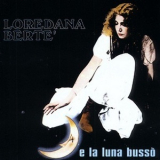 Loredana Berte - E La Luna Bussò '1984