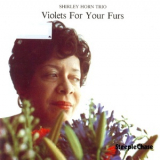 Shirley Horn - Violets For Your Furs '1981