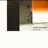 Seven Ark - Control And Abuse '2003