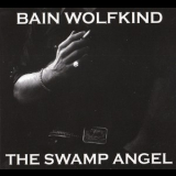 Bain Wolfkind - The Swamp Angel '2008
