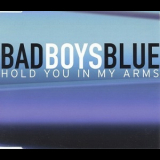 Bad Boys Blue - Hold You In My Arms '1999