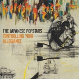 Japanese Popstars, The - Controlling Your Allegiance '2011