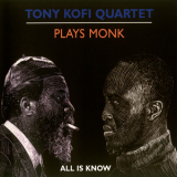 Tony Kofi Quartet - Plays Monk: All Is Know '2004