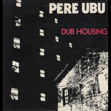 Pere Ubu - Dub Housing '1978