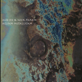 Alio Die & Nick Parkin - Aquam Metallicam '2000