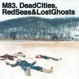 M83 - Dead Cities, Red Seas & Lost Ghosts (CD1) '2003
