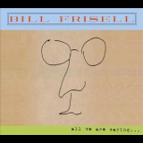 Bill Frisell - All we are saying '2011