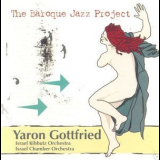 Gottfried, Yaron - The Baroque Jazz Project '2008