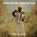 Nathan & The Zydeco Cha Chas - Follow Me Chicken '1993