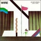 Wire - On Returning (1977-1979) '1989