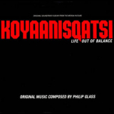 Philip Glass - Koyaanisqatsi / Койаанискатси: Жизнь вне баланса (Extended Re-Release) OST '1985