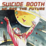 Suicide Booth - We Are The Future '2010