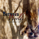 Deborah Martin & Erik Wollo - Between Worlds '2009