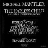 Michael Mantler, Robert Wyatt - The Hapless Child And Other Inscrutable Stories '1975