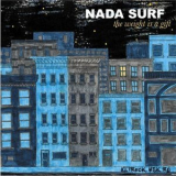 Nada Surf - The Weight Is A Gift '2005