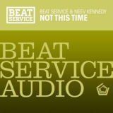 Beat Service & Neev Kennedy - Not This Time '2013