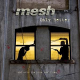 Mesh - Only Better [MCD] '2009