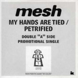 Mesh - My Hands Are Tied / Petrified (Promo) [MCD] '2006