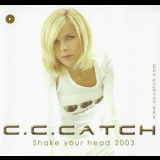 C.C. Catch - Shake Your Head 2003 '2003