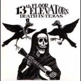 13th Floor Elevators - Death In Texas '2009