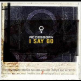 Accessory - I Say Go '2002