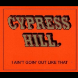 Cypress Hill - I Ain't Goin' Out Like That '1993