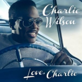 Charlie Wilson - Love Charlie '2013
