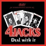 4 Jacks - Deal With It '2013