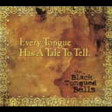 The Black Tongued Bells - Every Tongue Has A Tale To Tell '2013