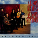 Alison Krauss & Union Station - Every Time You Say Goodbye '1992