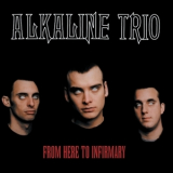 Alkaline Trio - From Here To Infirmary '2001