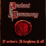 Ancient Ceremony - P. Uritan's B. Lasphemy C. All '2004