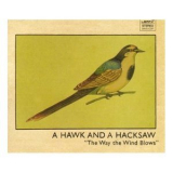 A Hawk and a Hacksaw - The Way the Wind Blows '2006