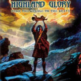 Highland Glory - From The Cradle To The Brave '2003