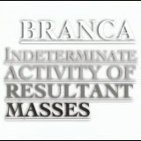 Glenn Branca - Indeterminate Activity Of Resultant Masses '1981