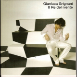 Gianluca Grignani - Il Re Del Niente '2006