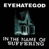 Eyehategod - In The Name Of Suffering (reissue) '1992