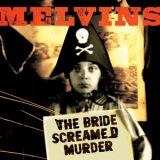 Melvins, The - The Bride Screamed Murder (ipc-112) '2010