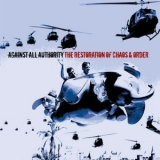 Against All Authority - The Resoration Of Chaos And Order '2006