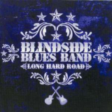 Blindside Blues Band - Long Hard Road '2006