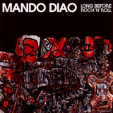 Mando Diao - Long Before Rock 'n' Roll '2007