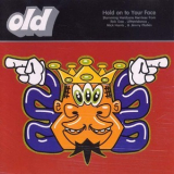 O.l.d. - Hold On To Your Face '1993
