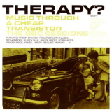 Therapy? - Music Through A Cheap Transistor - The Bbc Sessions '2007