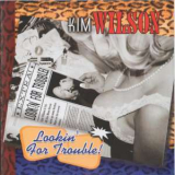 Kim Wilson - Lookin' For Trouble! '2003
