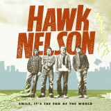 Hawk Nelson - Smile, It's The End Of The World '2006
